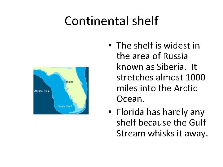 Continental shelf • The shelf is widest in the area of Russia known as