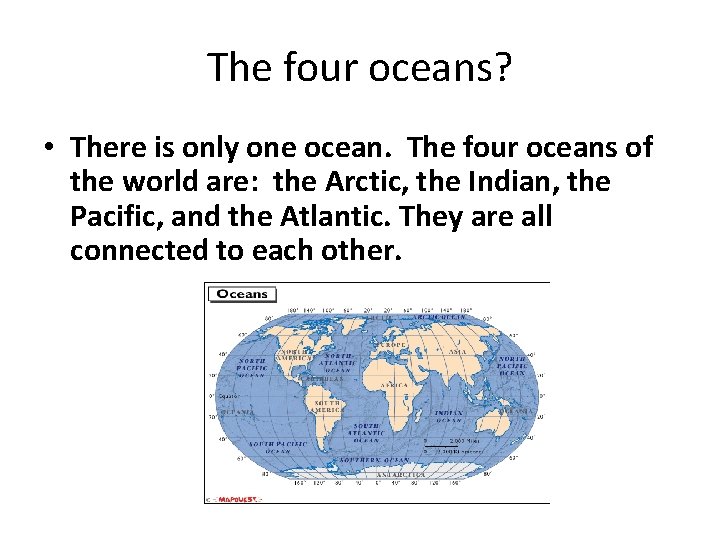 The four oceans? • There is only one ocean. The four oceans of the