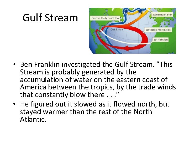 Gulf Stream • Ben Franklin investigated the Gulf Stream. "This Stream is probably generated