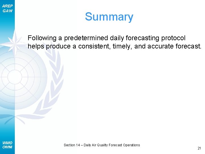 AREP GAW Summary Following a predetermined daily forecasting protocol helps produce a consistent, timely,