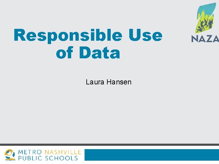 Responsible Use of Data Laura Hansen 