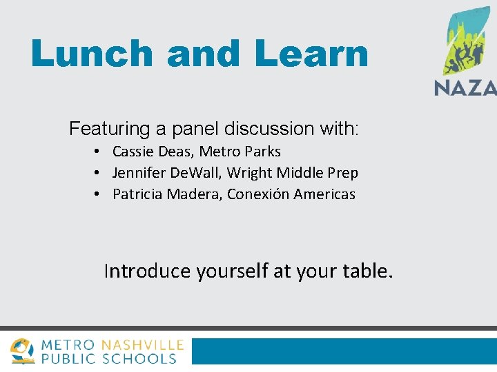 Lunch and Learn Featuring a panel discussion with: • Cassie Deas, Metro Parks •