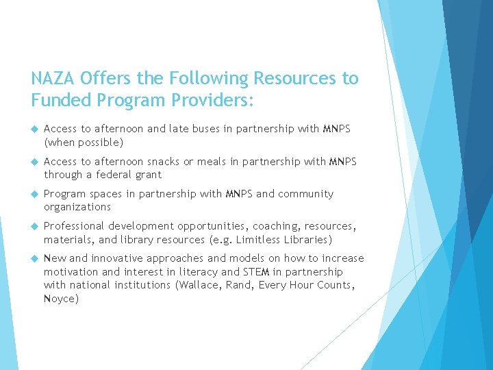 NAZA Offers the Following Resources to Funded Program Providers: Access to afternoon and late