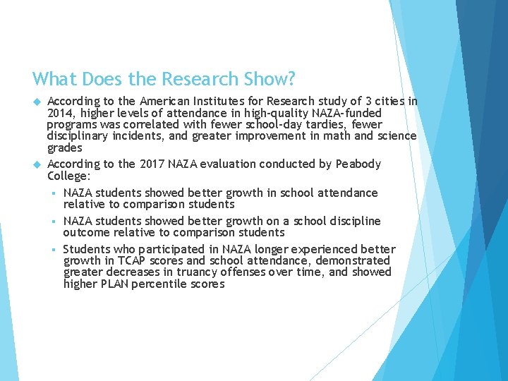 What Does the Research Show? According to the American Institutes for Research study of