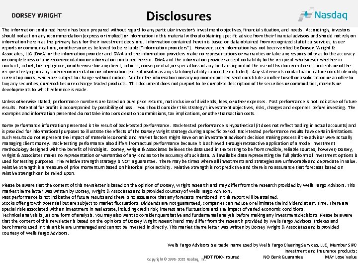 Disclosures The information contained herein has been prepared without regard to any particular investor’s