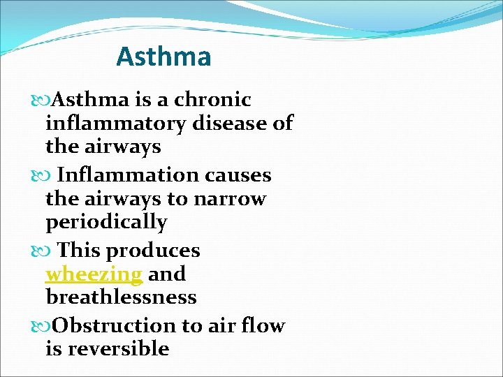 Asthma is a chronic inflammatory disease of the airways Inflammation causes the airways to