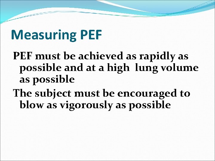 Measuring PEF must be achieved as rapidly as possible and at a high lung