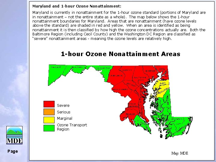 Maryland 1 -hour Ozone Nonattainment: Maryland is currently in nonattainment for the 1 -hour