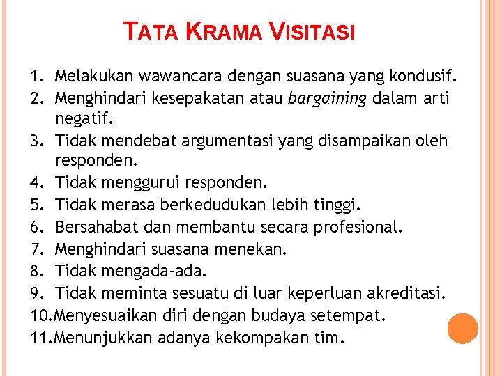 TATA KRAMA VISITASI 1. Melakukan wawancara dengan suasana yang kondusif. 2. Menghindari kesepakatan atau