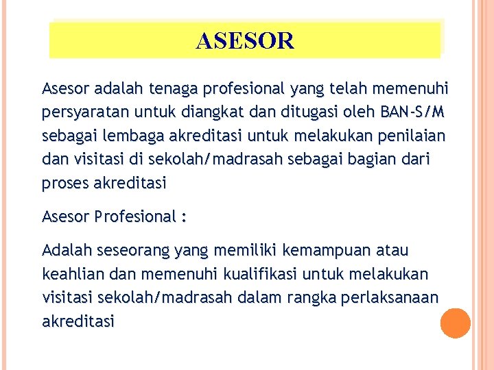 ASESOR Asesor adalah tenaga profesional yang telah memenuhi persyaratan untuk diangkat dan ditugasi oleh