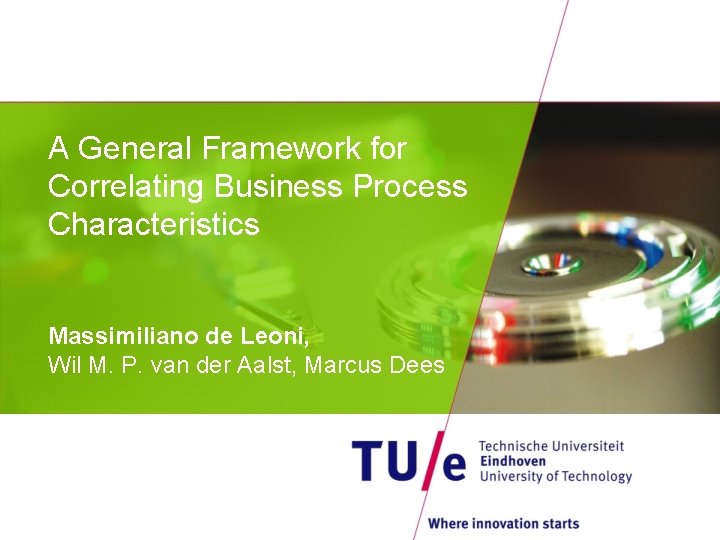 A General Framework for Correlating Business Process Characteristics Massimiliano de Leoni, Wil M. P.