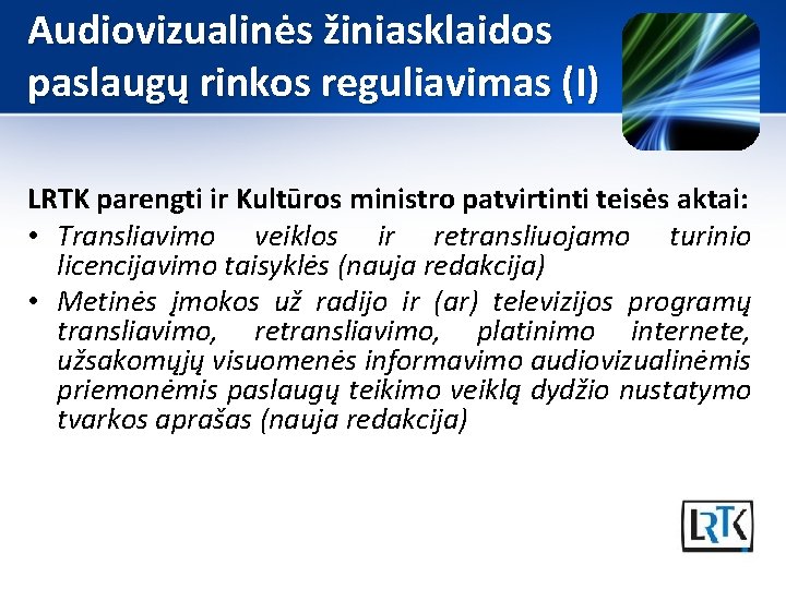 Audiovizualinės žiniasklaidos paslaugų rinkos reguliavimas (I) LRTK parengti ir Kultūros ministro patvirtinti teisės aktai: