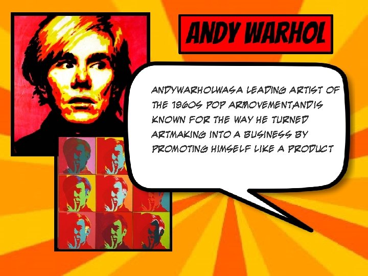 Andy. Warholwas a leading artist of the 1960 s Pop art movement, and is