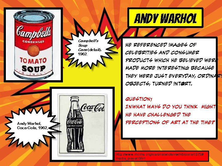 Andy Warhol Campbell’s Soup Cans (detail). 1962. He referenced images of celebrities and consumer