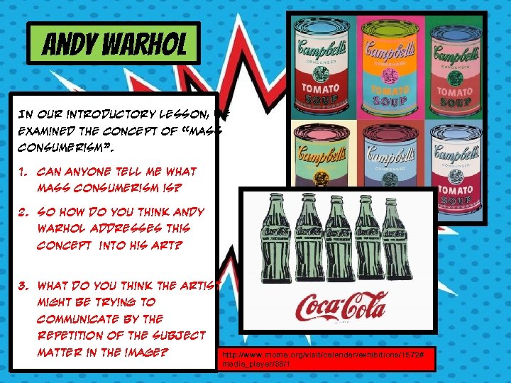 Andy Warhol In our introductory lesson, we examined the concept of “mass consumerism”. 1.