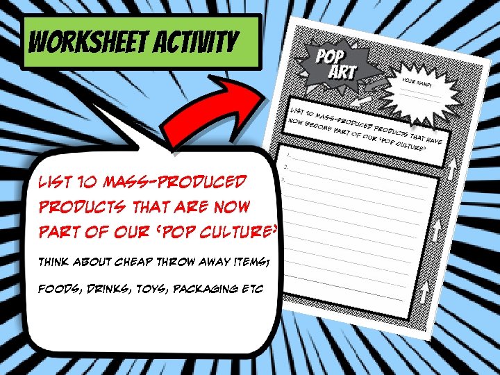 Worksheet activity List 10 Mass-produced products that are now part of our ‘Pop Culture’