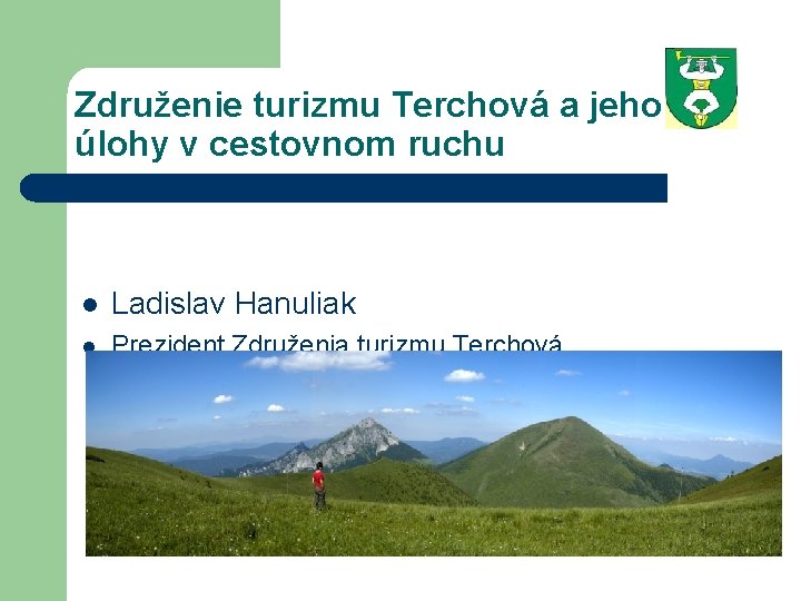 Združenie turizmu Terchová a jeho úlohy v cestovnom ruchu l Ladislav Hanuliak l Prezident