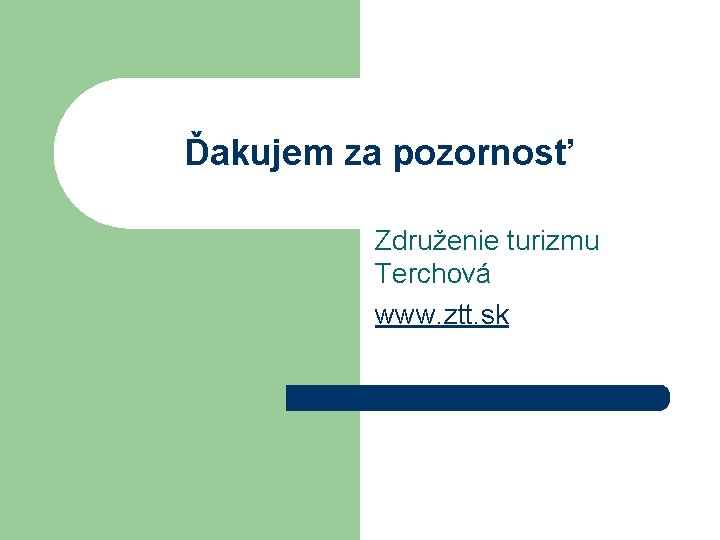 Ďakujem za pozornosť Združenie turizmu Terchová www. ztt. sk 