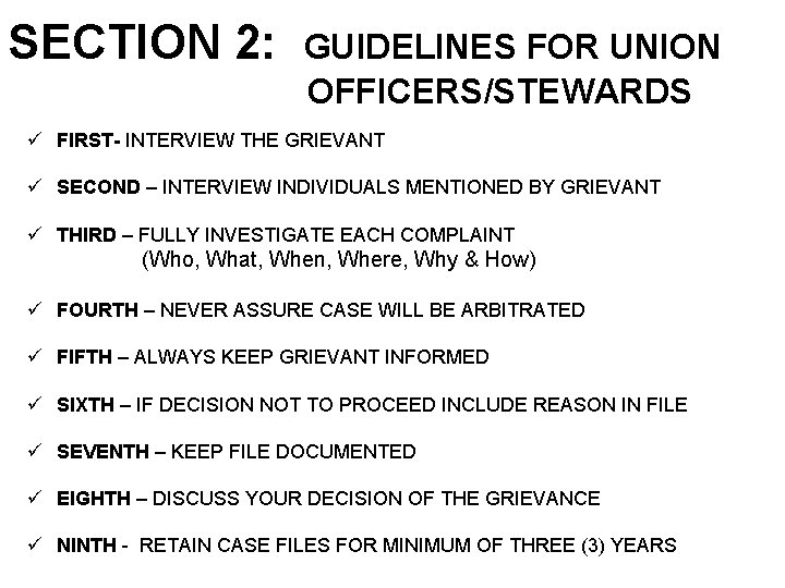 SECTION 2: GUIDELINES FOR UNION OFFICERS/STEWARDS ü FIRST- INTERVIEW THE GRIEVANT ü SECOND –
