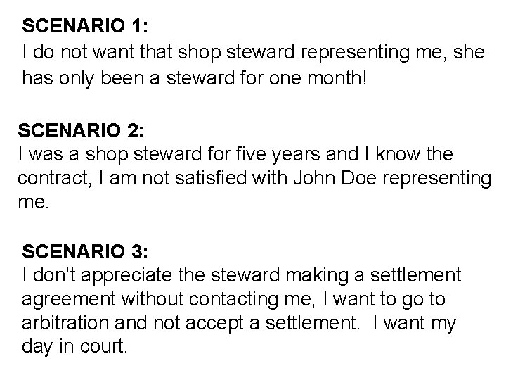 SCENARIO 1: I do not want that shop steward representing me, she has only