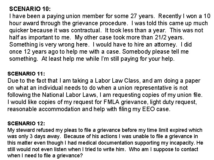 SCENARIO 10: I have been a paying union member for some 27 years. Recently