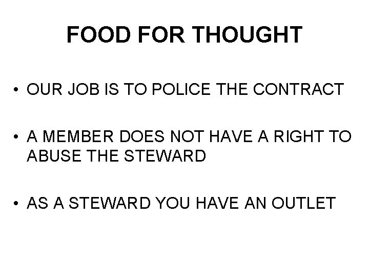 FOOD FOR THOUGHT • OUR JOB IS TO POLICE THE CONTRACT • A MEMBER