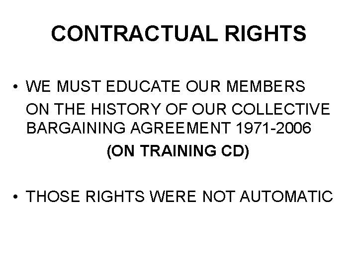 CONTRACTUAL RIGHTS • WE MUST EDUCATE OUR MEMBERS ON THE HISTORY OF OUR COLLECTIVE