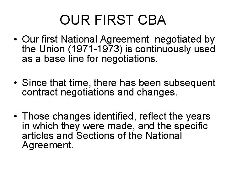 OUR FIRST CBA • Our first National Agreement negotiated by the Union (1971 -1973)