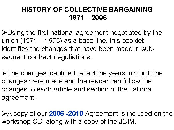 HISTORY OF COLLECTIVE BARGAINING 1971 – 2006 ØUsing the first national agreement negotiated by
