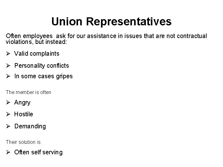 Union Representatives Often employees ask for our assistance in issues that are not contractual