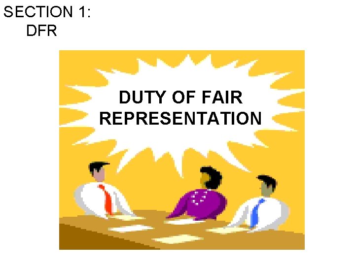 SECTION 1: DFR DUTY OF FAIR REPRESENTATION 