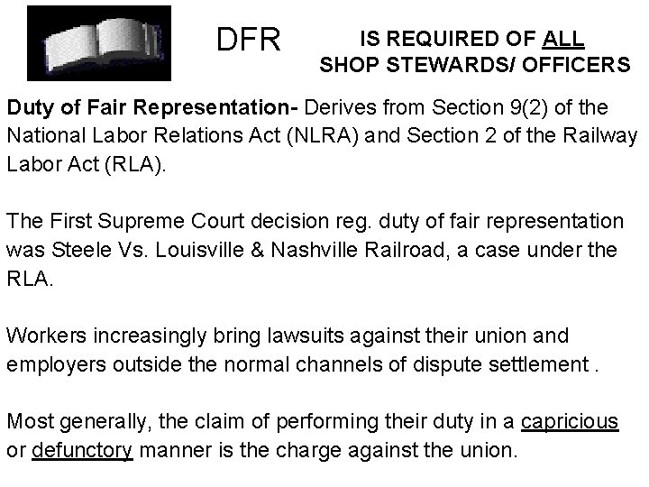 DFR IS REQUIRED OF ALL SHOP STEWARDS/ OFFICERS Duty of Fair Representation- Derives from