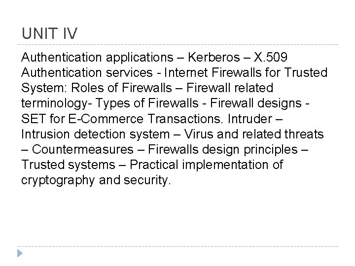 UNIT IV Authentication applications – Kerberos – X. 509 Authentication services - Internet Firewalls