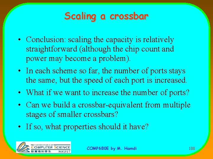 Scaling a crossbar • Conclusion: scaling the capacity is relatively straightforward (although the chip