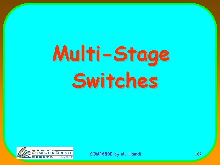 Multi-Stage Switches COMP 680 E by M. Hamdi 109 