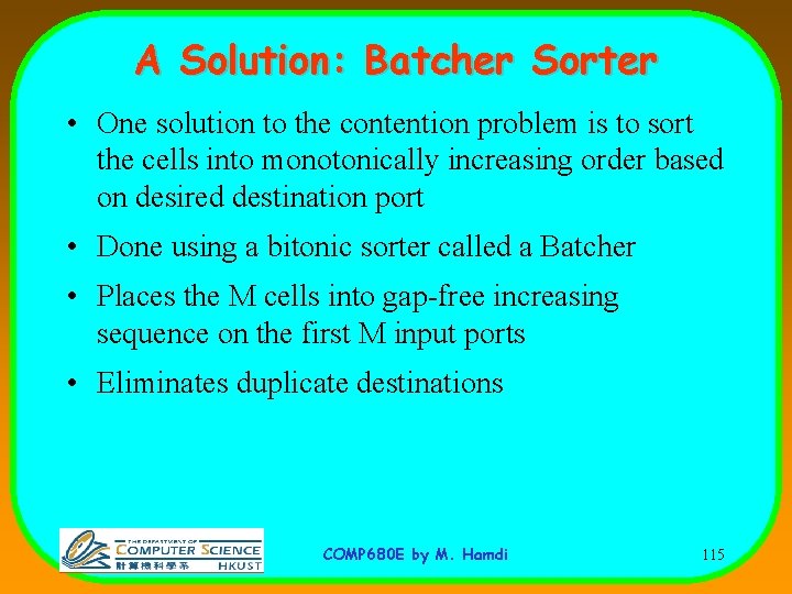 A Solution: Batcher Sorter • One solution to the contention problem is to sort