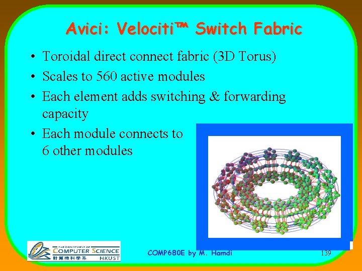 Avici: Velociti™ Switch Fabric • Toroidal direct connect fabric (3 D Torus) • Scales