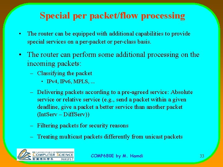 Special per packet/flow processing • The router can be equipped with additional capabilities to