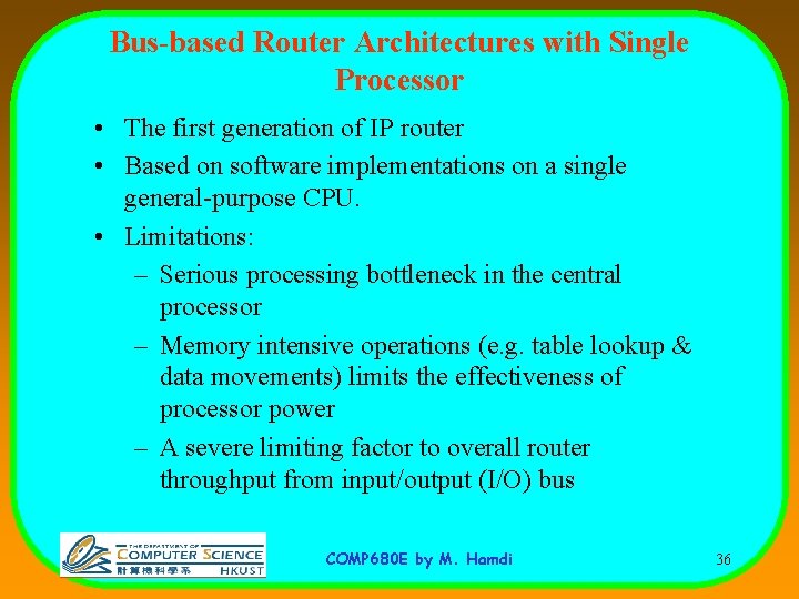 Bus-based Router Architectures with Single Processor • The first generation of IP router •