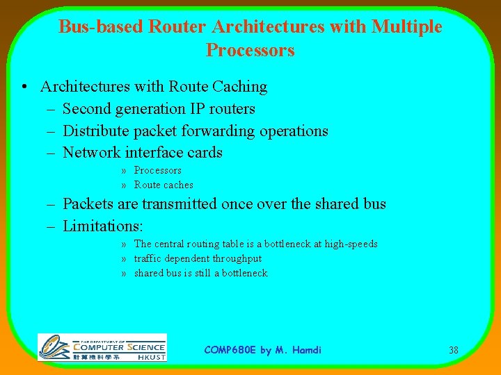 Bus-based Router Architectures with Multiple Processors • Architectures with Route Caching – Second generation