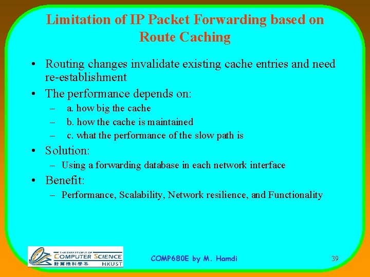 Limitation of IP Packet Forwarding based on Route Caching • Routing changes invalidate existing