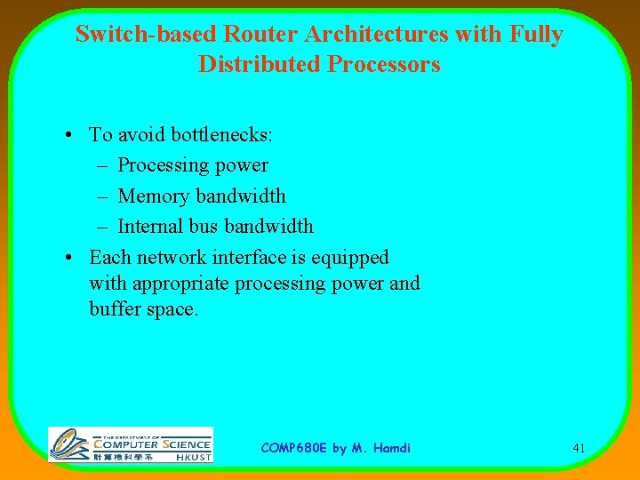 Switch-based Router Architectures with Fully Distributed Processors • To avoid bottlenecks: – Processing power