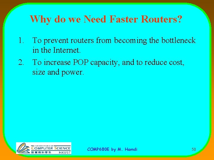 Why do we Need Faster Routers? 1. To prevent routers from becoming the bottleneck