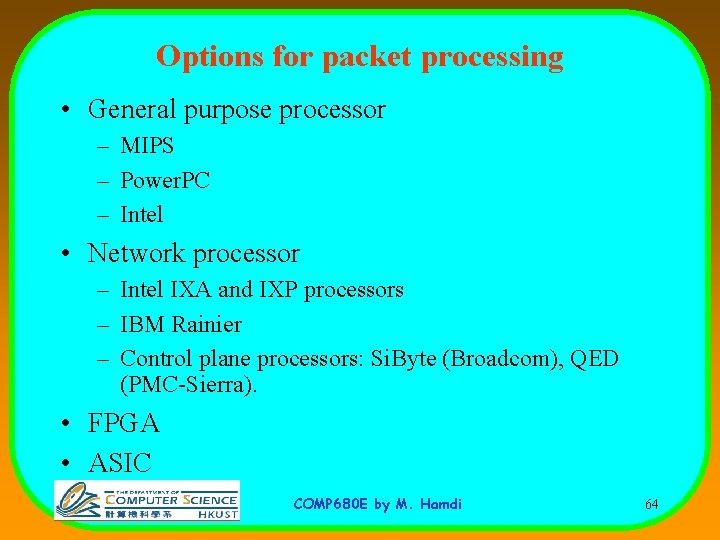 Options for packet processing • General purpose processor – MIPS – Power. PC –