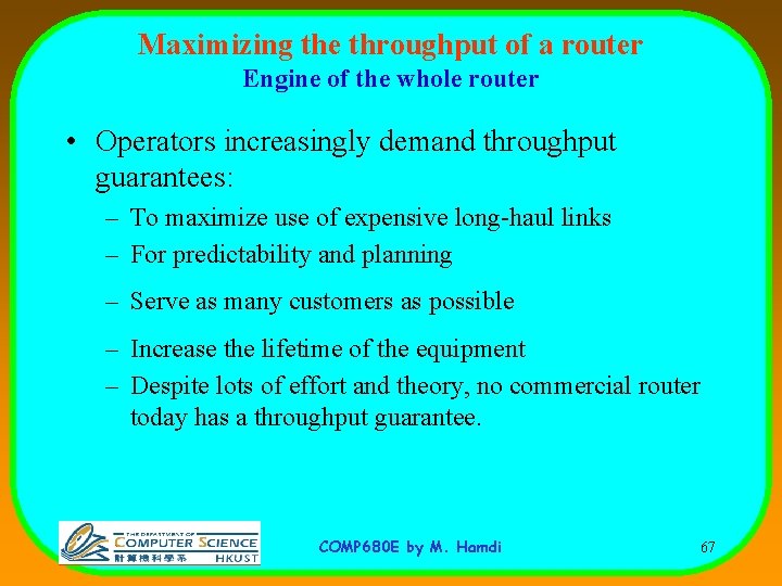 Maximizing the throughput of a router Engine of the whole router • Operators increasingly