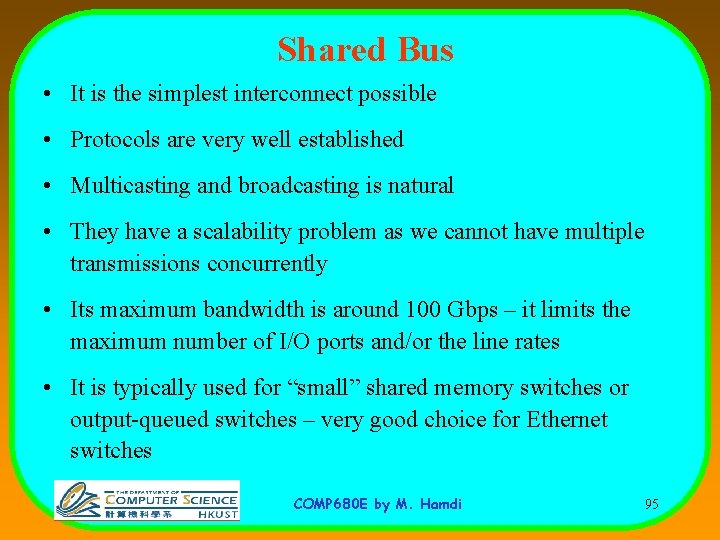 Shared Bus • It is the simplest interconnect possible • Protocols are very well