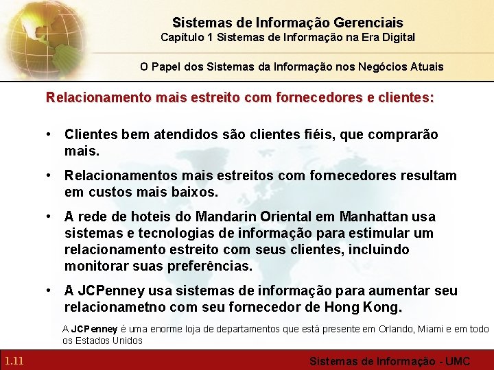 Sistemas de Informação Gerenciais Capítulo 1 Sistemas de Informação na Era Digital O Papel