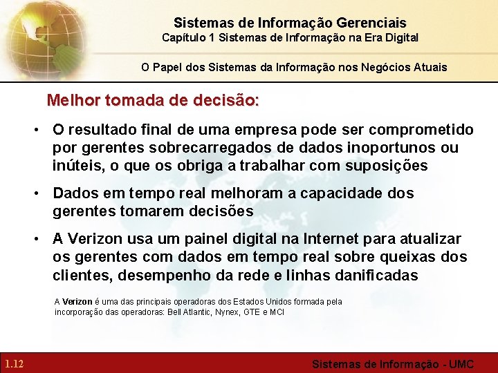 Sistemas de Informação Gerenciais Capítulo 1 Sistemas de Informação na Era Digital O Papel