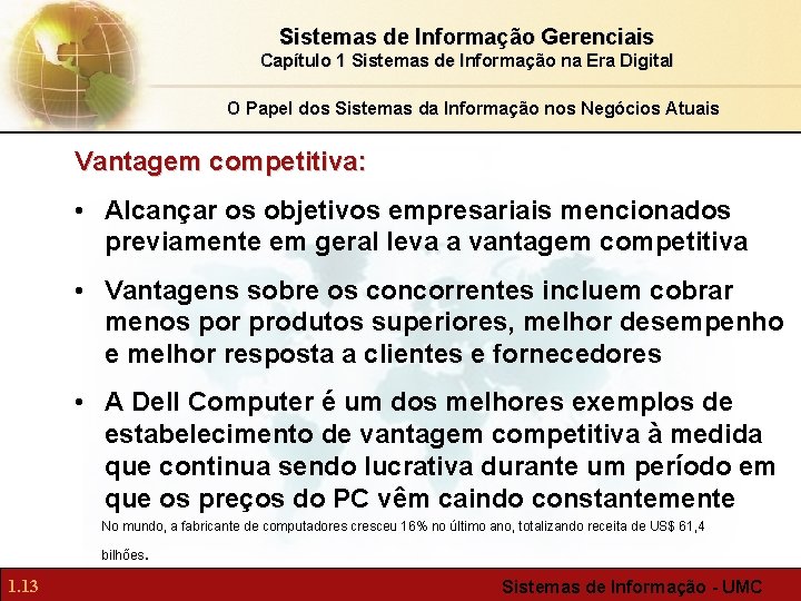 Sistemas de Informação Gerenciais Capítulo 1 Sistemas de Informação na Era Digital O Papel