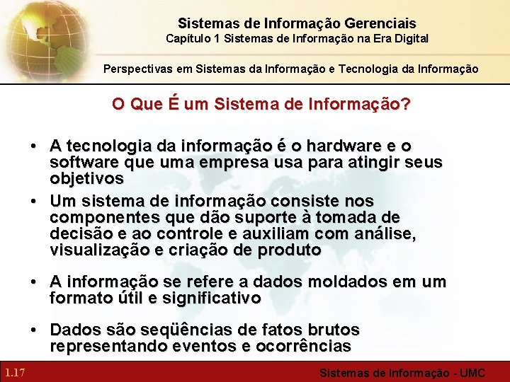 Sistemas de Informação Gerenciais Capítulo 1 Sistemas de Informação na Era Digital Perspectivas em